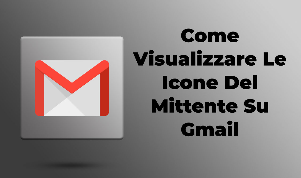 Come Visualizzare Le Icone Del Mittente Su Gmail