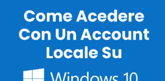 Come Accedere A Windows 10 Con Un Account Locale Come Accedere A Windows 10 Con Un Account Locale